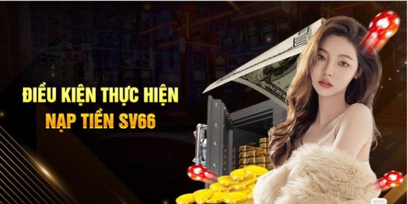 Nạp Tiền SV66 – Hướng Dẫn 4 Cách Nạp Tiền Cực Nhanh Chóng